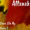 Allanah - Down (On My Knees) - Single